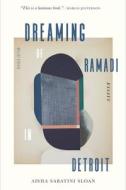 Dreaming of Ramadi in Detroit: Essays di Aisha Sabatini Sloan edito da GRAY WOLF PR