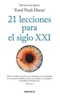 21 Lecciones Para El Siglo XXI / 21 Lessons for the 21st Century di Yuval Noah Harari edito da DEBOLSILLO