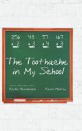The Toothache in My School di Carlos Hernandez, Kevin Murray edito da Page Publishing Inc
