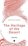 The Heritage of the Desert di Zane Grey edito da Notion Press
