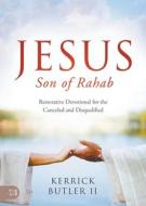 Jesus Son of Rahab di Kerrick Butler edito da Harrison House