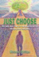 Just Choose di Michael Phillips edito da Worldwide Publishing Group