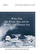 Wiley Post, His Winnie Mae, and the World's First Pressure Suit di Bobby H. Johnson, Stanley R. Mohler, Smithsonian Air And Space Museum edito da MILITARYBOOKSHOP CO UK