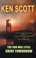 The Sun Will Still Shine Tomorrow di Ken Scott edito da ACORN BOOKS