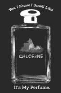 CHLORINE ITS MY PERFUME di Sarah Meyer edito da INDEPENDENTLY PUBLISHED