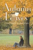 Autumn Leaves di Edward Stephens edito da Xlibris AU