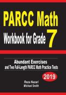 PARCC Math Workbook for Grade 7: Abundant Exercises and Two Full-Length PARCC Math Practice Tests di Reza Nazari, Michael Smith edito da INDEPENDENTLY PUBLISHED