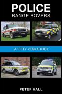 Police Range Rovers di Peter Hall edito da Grosvenor House Publishing Ltd