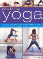 A Step-by-step Guide To The Iyengar Method Of Yoga, For Relaxation, Health And Well-being di Mira Mehta edito da Anness Publishing