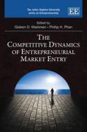 The Competitive Dynamics of Entrepreneurial Market Entry edito da Edward Elgar Publishing