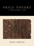 Price Theory: A Provisional Text di Milton Friedman edito da MARTINO FINE BOOKS