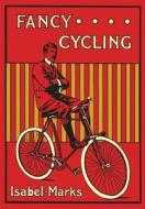 Fancy Cycling, 1901 di Isabel Marks edito da Bloomsbury Publishing Plc