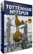 The Biography of Tottenham Hotspur di Julie Welch edito da Vision Sports Publishing