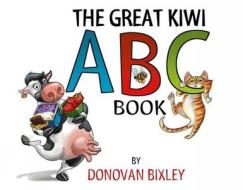 Great Kiwi Abc Book di Donovan Bixley edito da Upstart Press Ltd