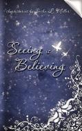 Seeing Is Believing di Sasha L. Miller edito da Less Than Three Press