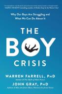 The Boy Crisis di Warren Farrell, John Gray edito da BenBella Books