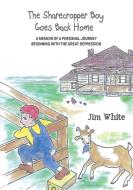 The Sharecropper Boy Goes Back Home di White Jim White edito da Outskirts Press