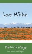 Love Within di Poetry by Margo edito da Outskirts Press