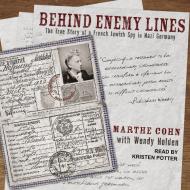 Behind Enemy Lines: The True Story of a French Jewish Spy in Nazi Germany di Marthe Cohn, Wendy Holden edito da Tantor Audio