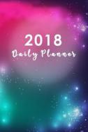 2018 Daily Planner: Colorful Space 12 Months 53 Weeks 365 Days Inspiration Quotes Personal Planner Organizer Calendar Schedule Time Manage di Jasmine Books edito da Createspace Independent Publishing Platform