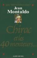 Chirac Et Les 40 Menteurs... di Jean Montaldo edito da ALBIN MICHEL