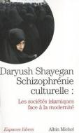 Schizophrenie Culturelle di Daryush Shayegan edito da ALBIN MICHEL