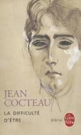 La Difficulte D Etre di J. Cocteau edito da LIVRE DE POCHE
