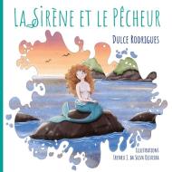 La Sirène et le Pêcheur di Dulce Rodrigues edito da Books on Demand