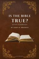 Is the Bible True? di James H. Brookes edito da Alicia Editions
