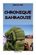 Chronique Sahraouie: Carnet de Voyage En Rasd di Jean-Luc Saut edito da Saut