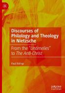Discourses of Philology and Theology in Nietzsche di Paul Bishop edito da Springer International Publishing