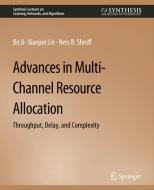 Advances in Multi-Channel Resource Allocation di Bo Ji, Ness Shroff, Xiaojun Lin edito da Springer International Publishing
