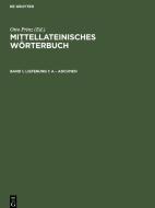 Mittellateinisches Wörterbuch, Band 1, Lieferung 1, a - adcumen edito da De Gruyter