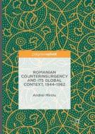 Romanian Counterinsurgency And Its Global Context, 1944-1962 di Andrei Miroiu edito da Springer International Publishing Ag
