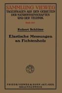Elastische Messungen an Fichtenholz di Robert Schlüter edito da Vieweg+Teubner Verlag