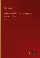 Collection de M. F. Wanner, ex-consul suisse au Havre di Hôtel Drouot edito da Outlook Verlag