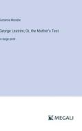 George Leatrim; Or, the Mother's Test di Susanna Moodie edito da Megali Verlag