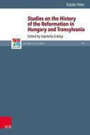 Studies on the History of the Reformation in Hungary and Transylvania di Katalin Péter edito da Vandenhoeck + Ruprecht