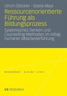 Ressourcenorientierte Führung als Bildungsprozess di Ulrich Glöckler, Gisela Maul edito da VS Verlag für Sozialwissenschaften