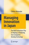 Managing Innovation in Japan di Chihiro Watanabe edito da Springer Berlin Heidelberg