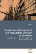 Knowledge Management and Knowledge Creation in Academia di Jing Tian edito da VDM Verlag