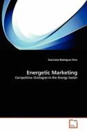Energetic Marketing di Ana Lúcia Rodrigues Silva edito da VDM Verlag