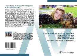 Der Hund als pädagogischer Begleiter in der Frühförderung di Iris Säger edito da AV Akademikerverlag