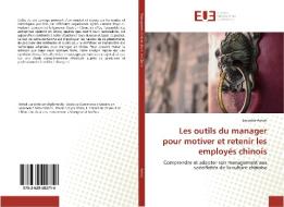 Les outils du manager pour motiver et retenir les employés chinois di Lecointe Ashok edito da Editions universitaires europeennes EUE