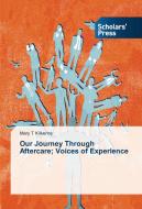 Our Journey Through Aftercare; Voices of Experience di Mary T Kilkenny edito da SPS
