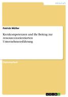 Kernkompetenzen und ihr Beitrag zur ressourcenorientierten Unternehmensführung di Patrick Müller edito da GRIN Verlag