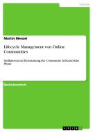 Lifecycle Management von Online Communities di Martin Menzel edito da GRIN Verlag
