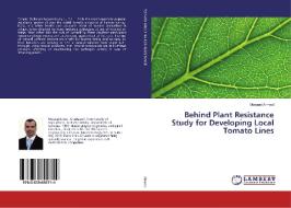 Behind Plant Resistance Study for Developing Local Tomato Lines di Mosaad Ahmed edito da LAP LAMBERT Academic Publishing