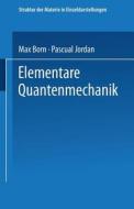 Elementare Quantenmechanik di Max Born, Pascual Jordan edito da Springer Berlin Heidelberg