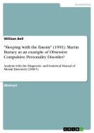 Sleeping With The Enemy (1991). Martin Burney As An Example Of Obsessive Compulsive Personality Disorder? di William Bell edito da Grin Publishing